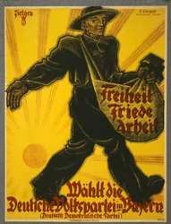 Wahlplakat der Deutschen Demokratischen Partei „Freiheit, Friede, Arbeit. Wählt die Deutsche Volkspartei in Bayern“, veröffentlicht in München, 1919